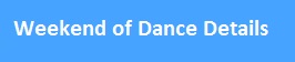 Weekend of Dance Details